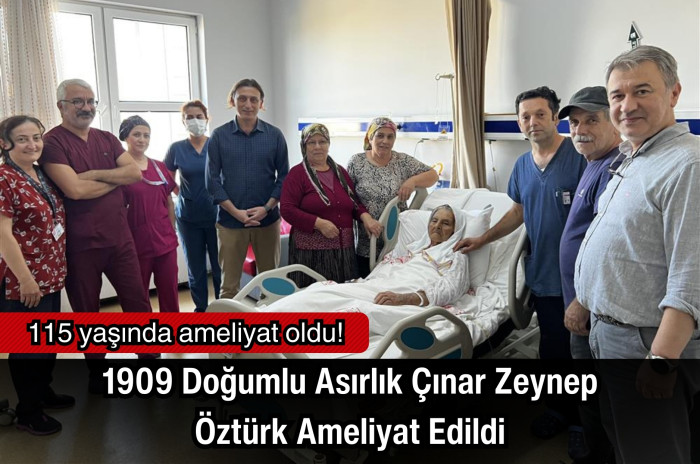 1909 Doğumlu Asırlık Çınar Zeynep Öztürk Ameliyat Edildi